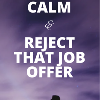 Keep Calm and Reject that Job Offer